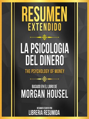 cover image of Resumen Extendido--La Psicologia Del Dinero (The Psychology of Money)--Basado En El Libro De Morgan Housel
